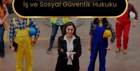 İş ve Sosyal Güvenlik Hukuku Gaziantep İşçi Avukatı Gaziantep İş Davası Avukatı
