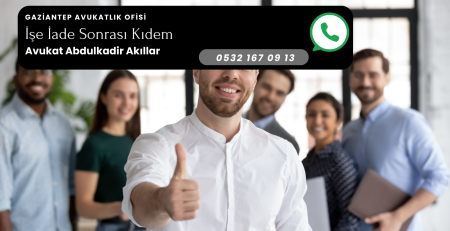 İşe İade Sonrası Kıdem Gaziantep işçi Avukatı