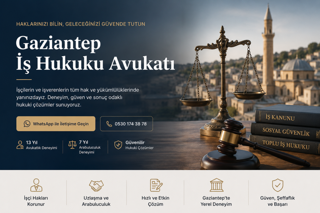 gaziantep is hukuku avukati akillar iş hukuku