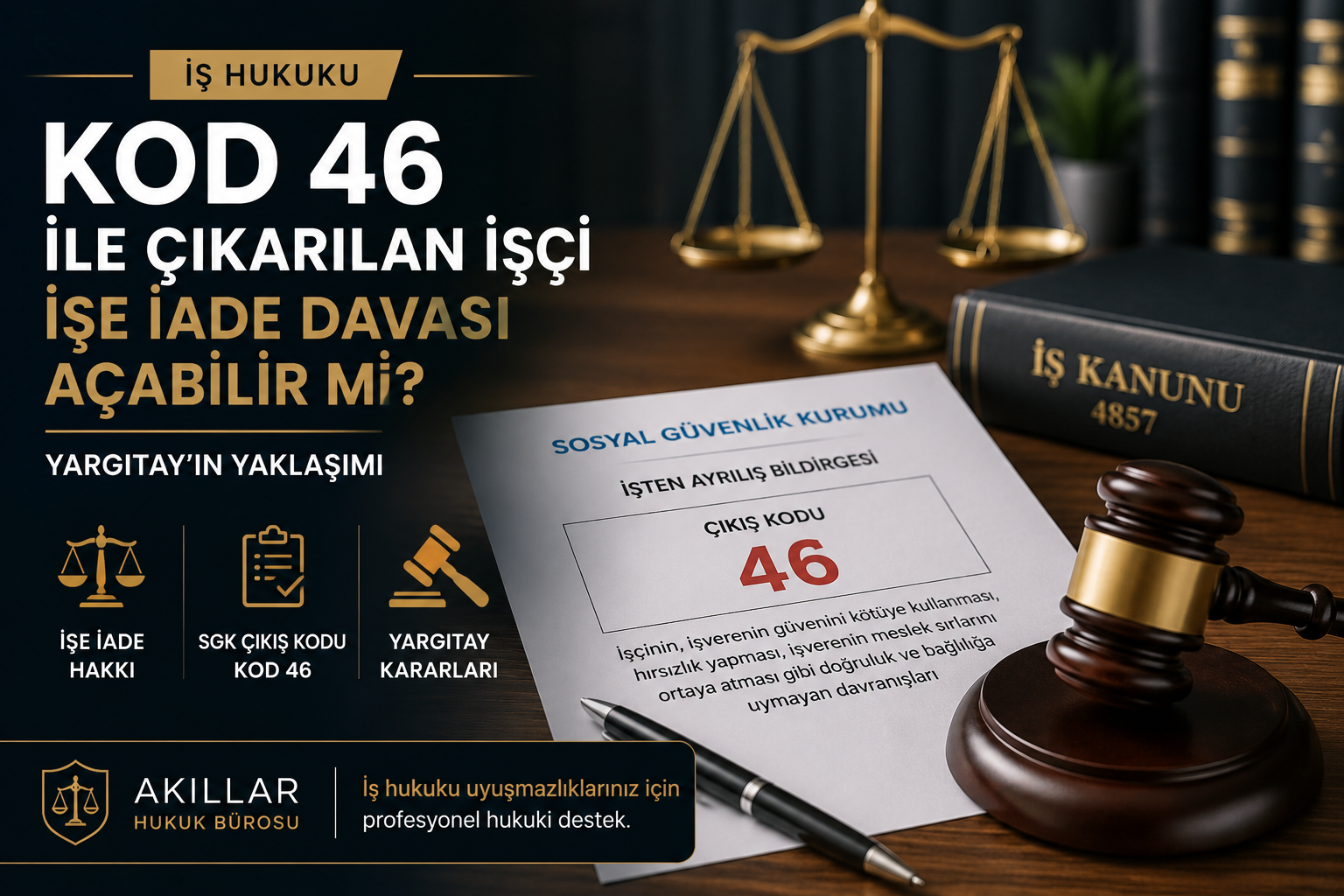 Kod 46 ile Çıkarılan İşçi İşe İade Davası Açabilir mi? Yargıtay’ın Yaklaşımı